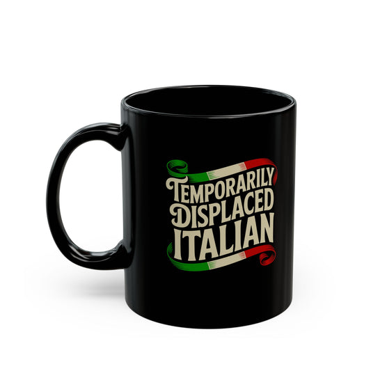 Temporarily Displaced Italian Black Mug (11oz, 15oz)