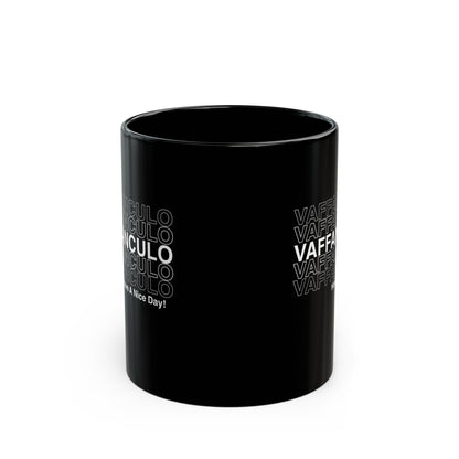 Vaffanculo Means Have a Nice Day Black Mug (11oz, 15oz)