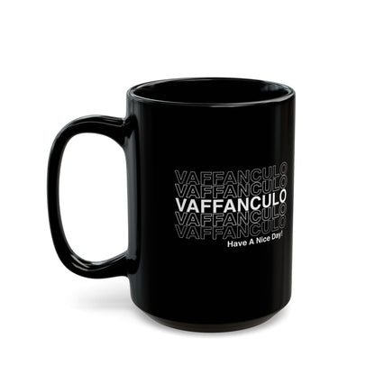 Vaffanculo Means Have a Nice Day Black Mug (11oz, 15oz)
