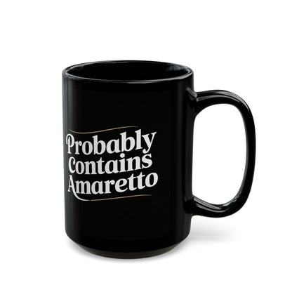 Probably Contains Amaretto Black Mug (11oz, 15oz)