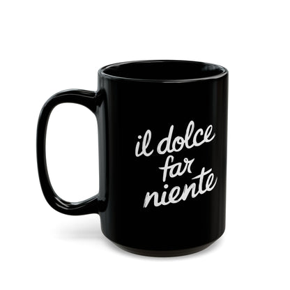 Il Dolce Far Niente Black Mug (11oz, 15oz)