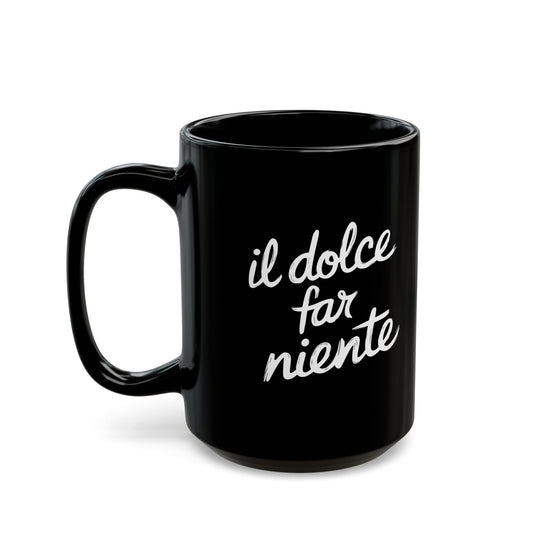 Il Dolce Far Niente Black Mug (11oz, 15oz)