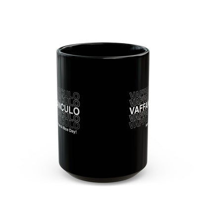 Vaffanculo Means Have a Nice Day Black Mug (11oz, 15oz)