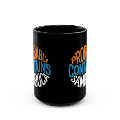 Probably Contains Sambuca Black Mug (11oz, 15oz)