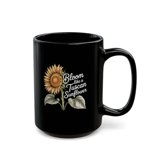 Bloom Like a Tuscan Sunflower Black Mug (11oz, 15oz)
