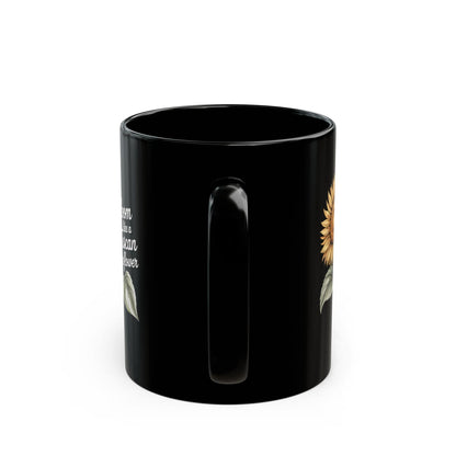 Bloom Like a Tuscan Sunflower Black Mug (11oz, 15oz)