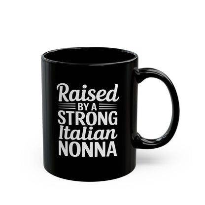 Raised by a Strong Nonna Black Mug (11oz, 15oz)