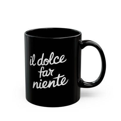 Il Dolce Far Niente Black Mug (11oz, 15oz)