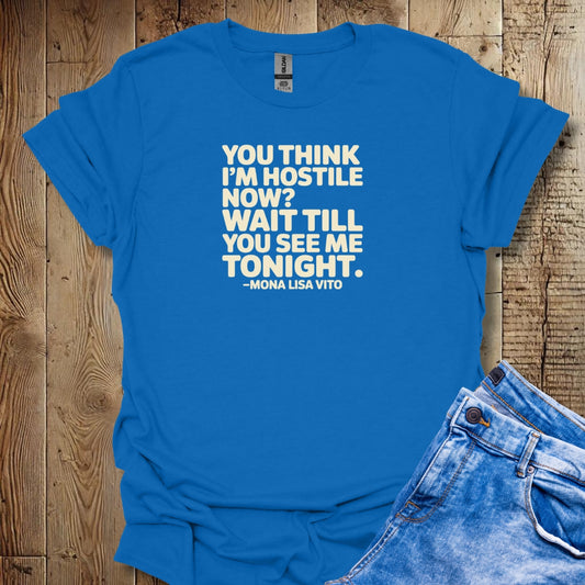 You Think I'm Hostile Now Cousin Vinny Quote Unisex T-shirt