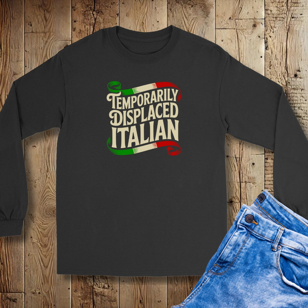Temporarily Displaced Italian Unisex Long Sleeve Tee