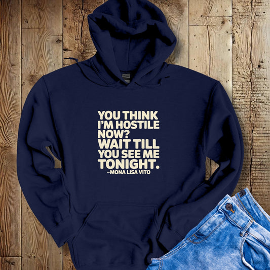 Cousin Vinny Quote You Think I'm Hostile Hoodie Sweatshirt