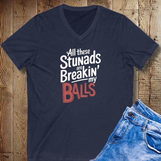 All These Stunads Breaking My Balls Short Sleeve V-Neck Tee