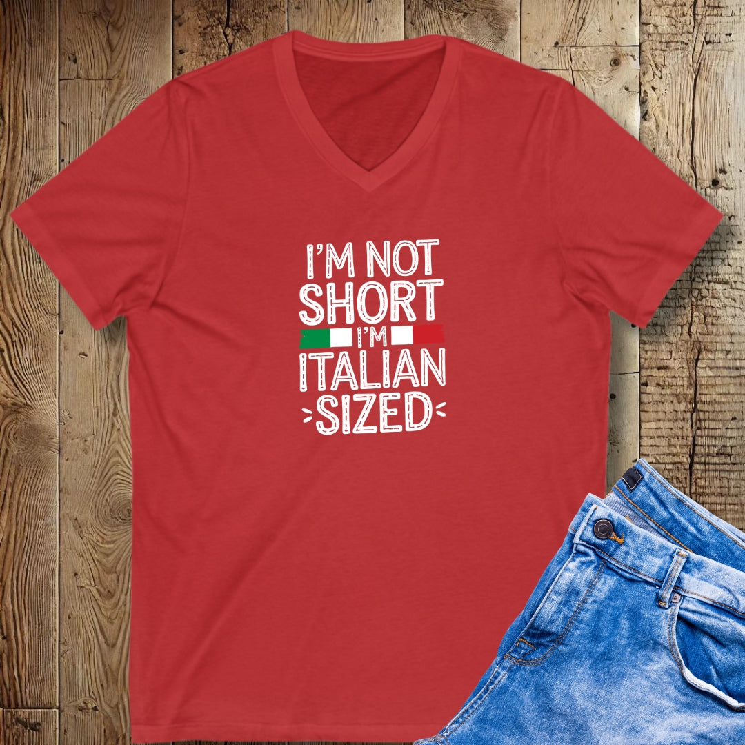 I'm Not Short I'm Italian Size Short Sleeve V-Neck Tee