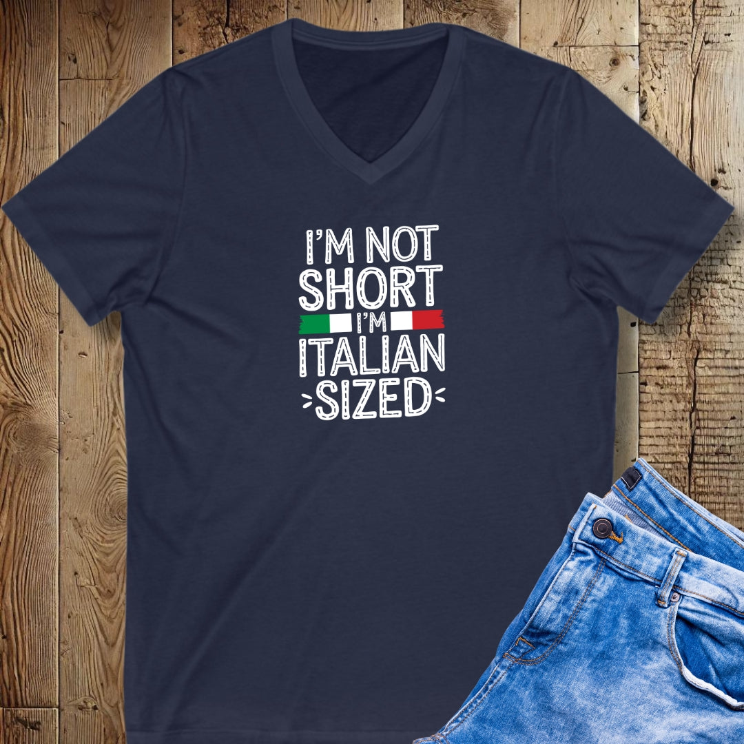 I'm Not Short I'm Italian Size Short Sleeve V-Neck Tee