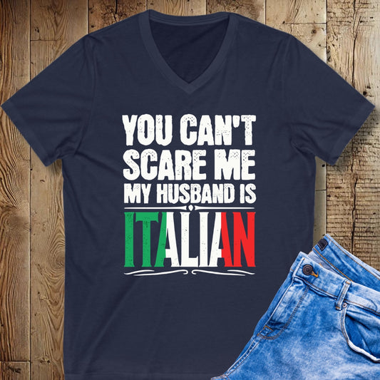 You Can't Scare Me My Husband Is Italian Short Sleeve V-Neck Tee