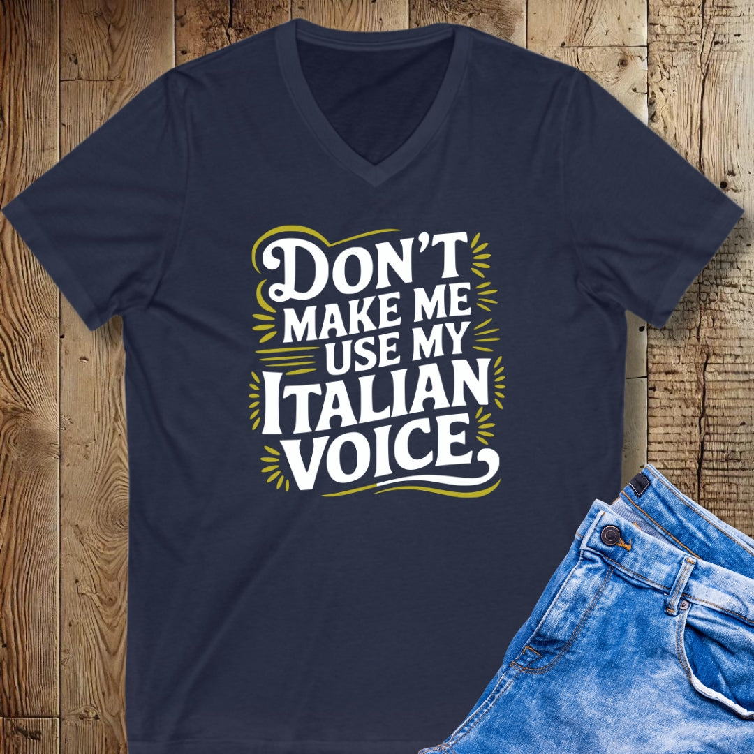 Don't Make Me Use My Italian Voice Short Sleeve V-Neck Tee