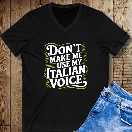 Don't Make Me Use My Italian Voice Short Sleeve V-Neck Tee