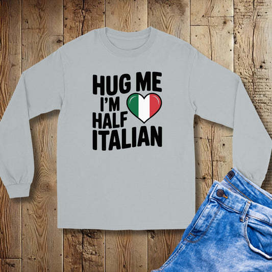 Hug Me I'm Half Italian Unisex Long Sleeve Tee