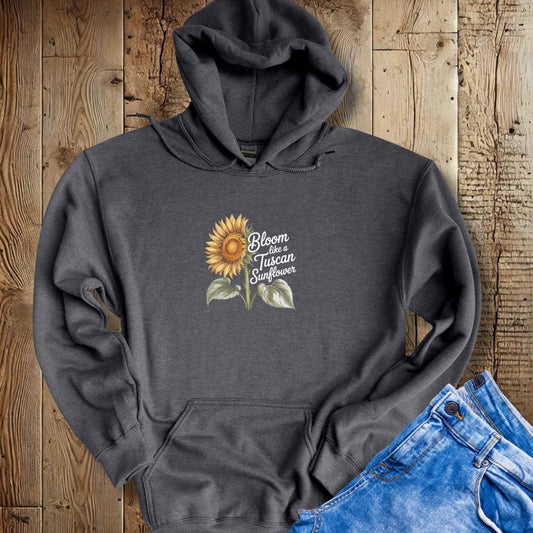 Bloom like a Tuscan Sunflower Hoodie Sweatshirt