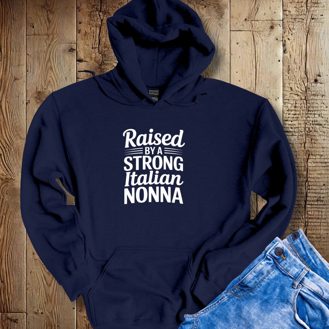 Raised by a Strong Italian Nonna Hoodie Sweatshirt