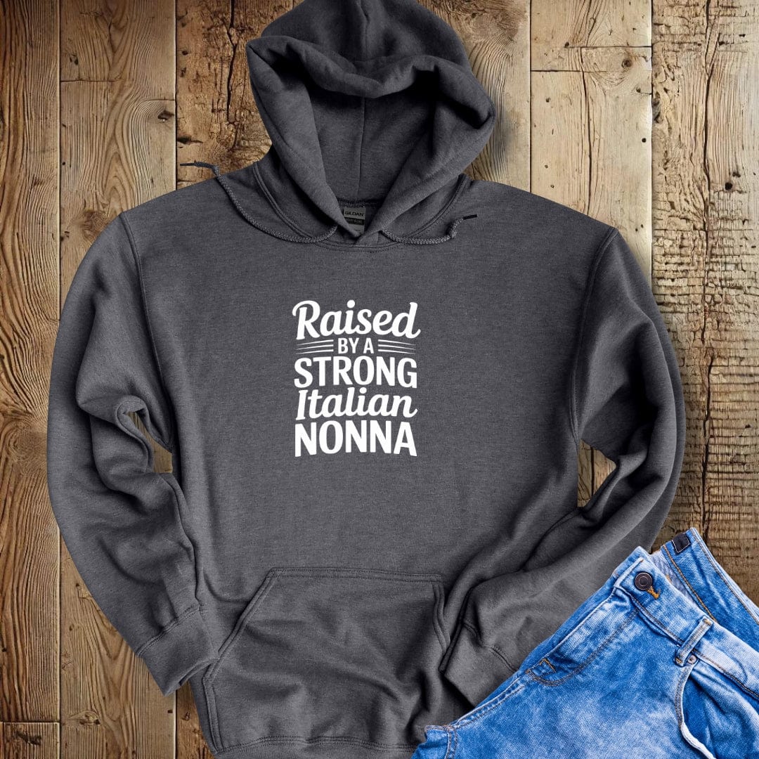 Raised by a Strong Italian Nonna Hoodie Sweatshirt