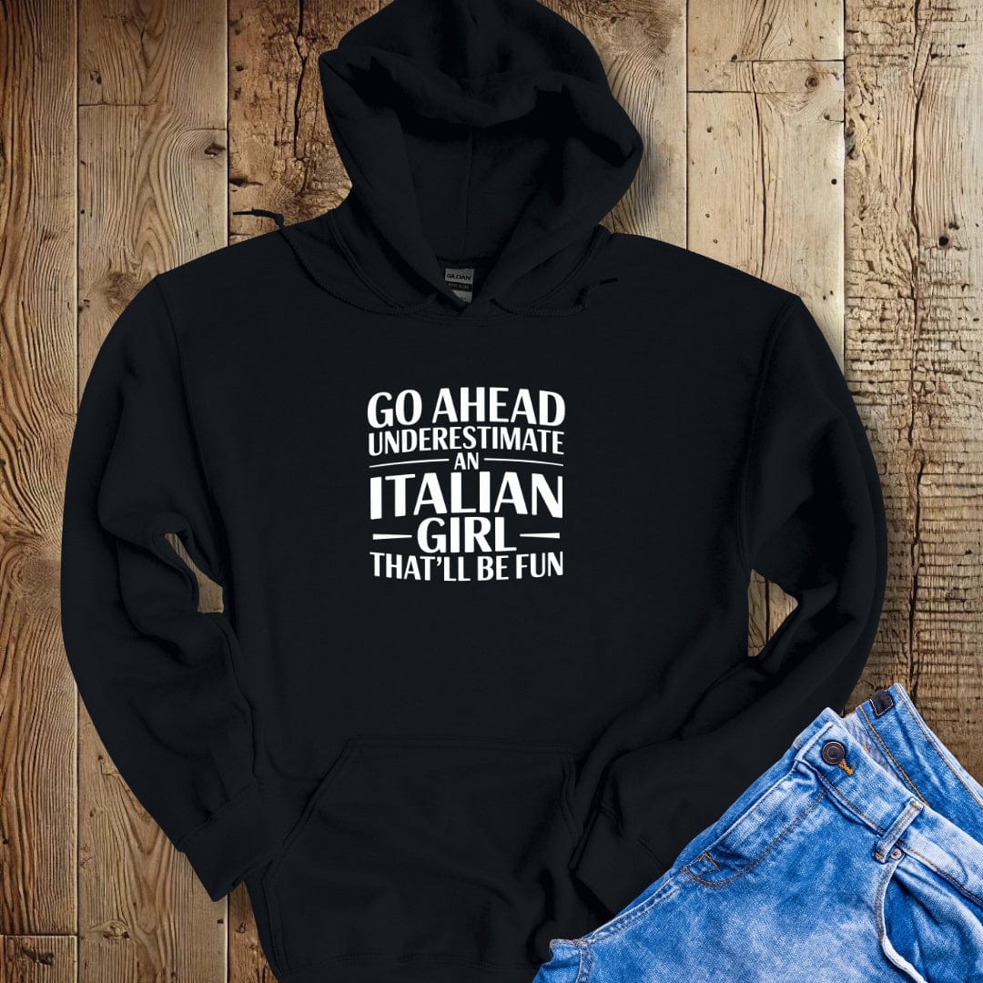 Underestimate an Italian Girl Hoodie Sweatshirt