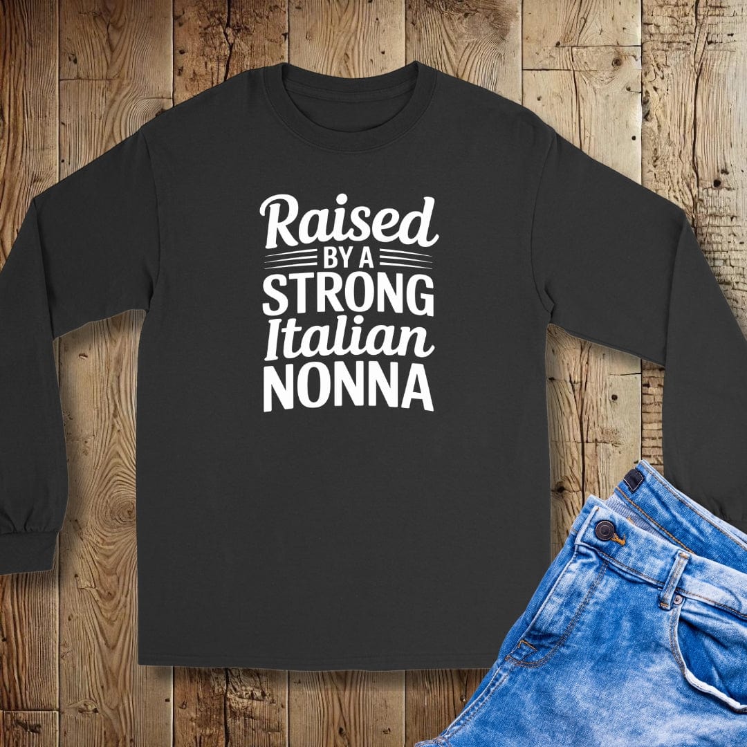 Raised by a Strong Italian Nonna Unisex Long Sleeve Tee