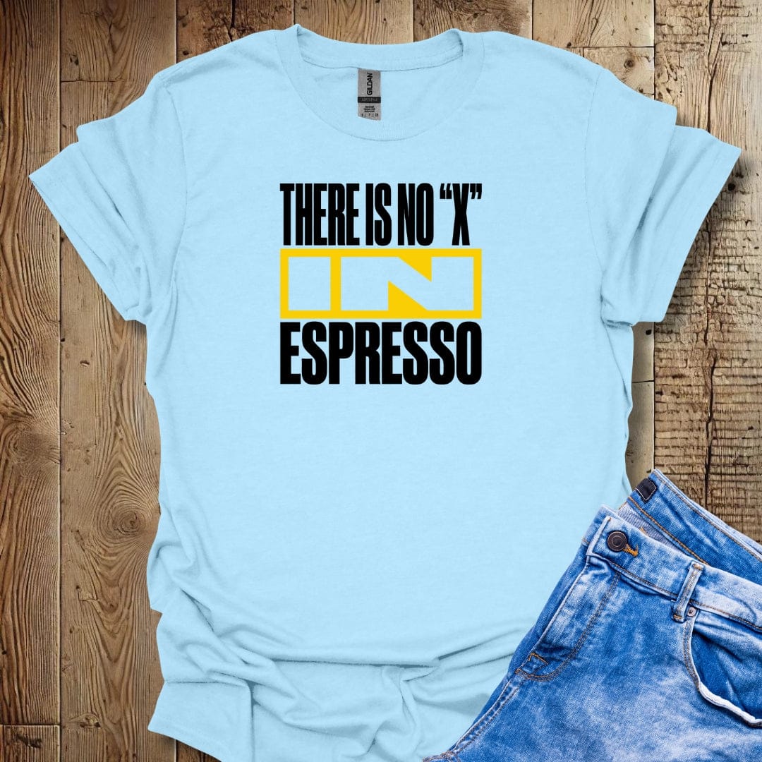 There's No X In Espresso Lightweight Unisex T-shirt