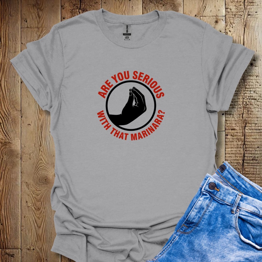 Are You Serious with That Marinara Lightweight Unisex T-shirt