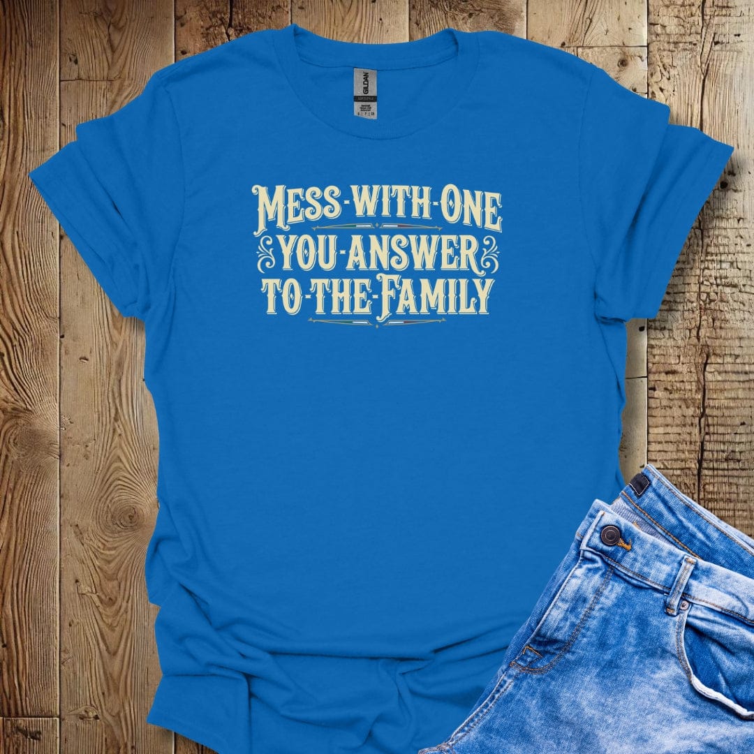 Mess with One You Answer to the Family Lightweight Unisex T-shirt