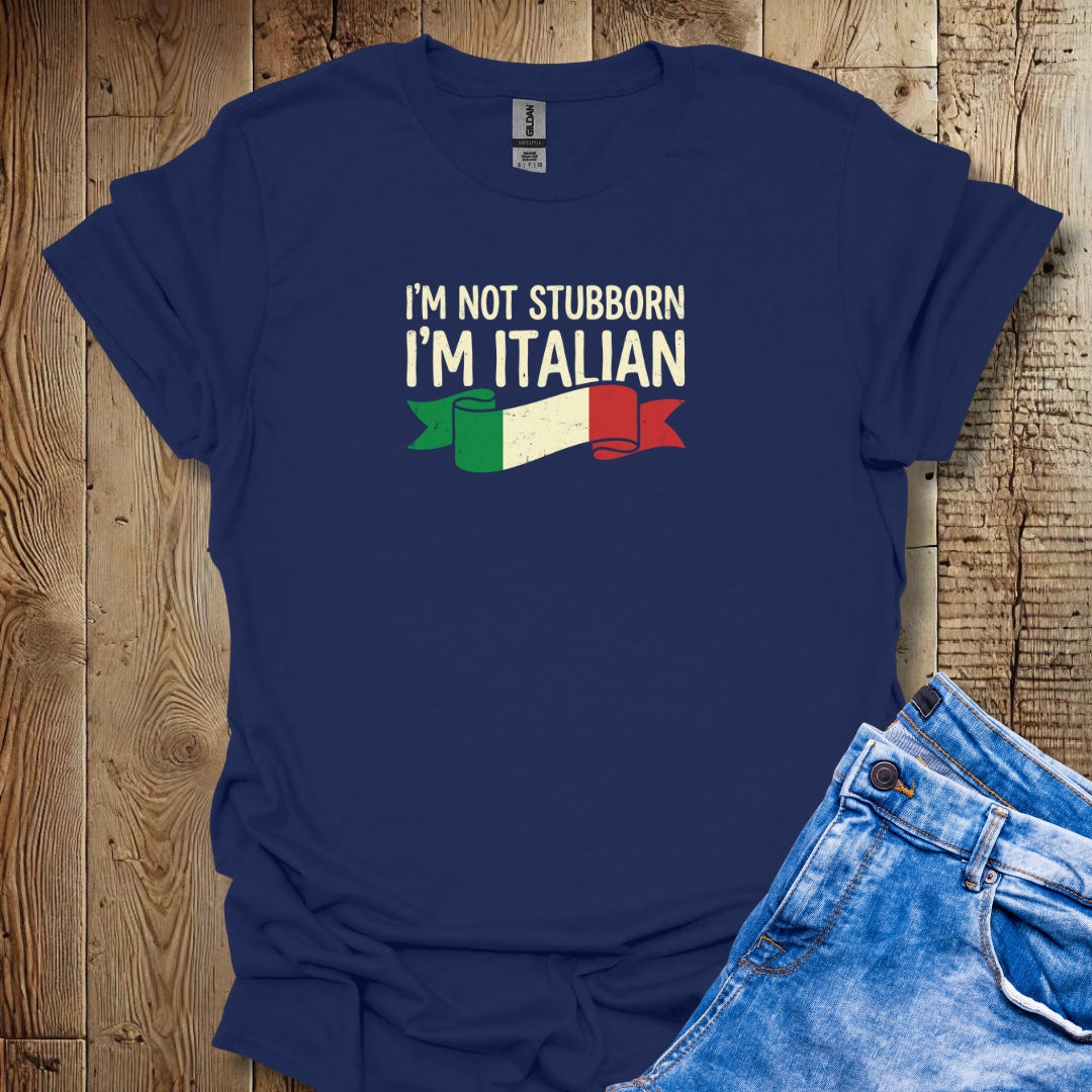 I'm Not Stubborn I'm Italian Lightweight Unisex T-shirt