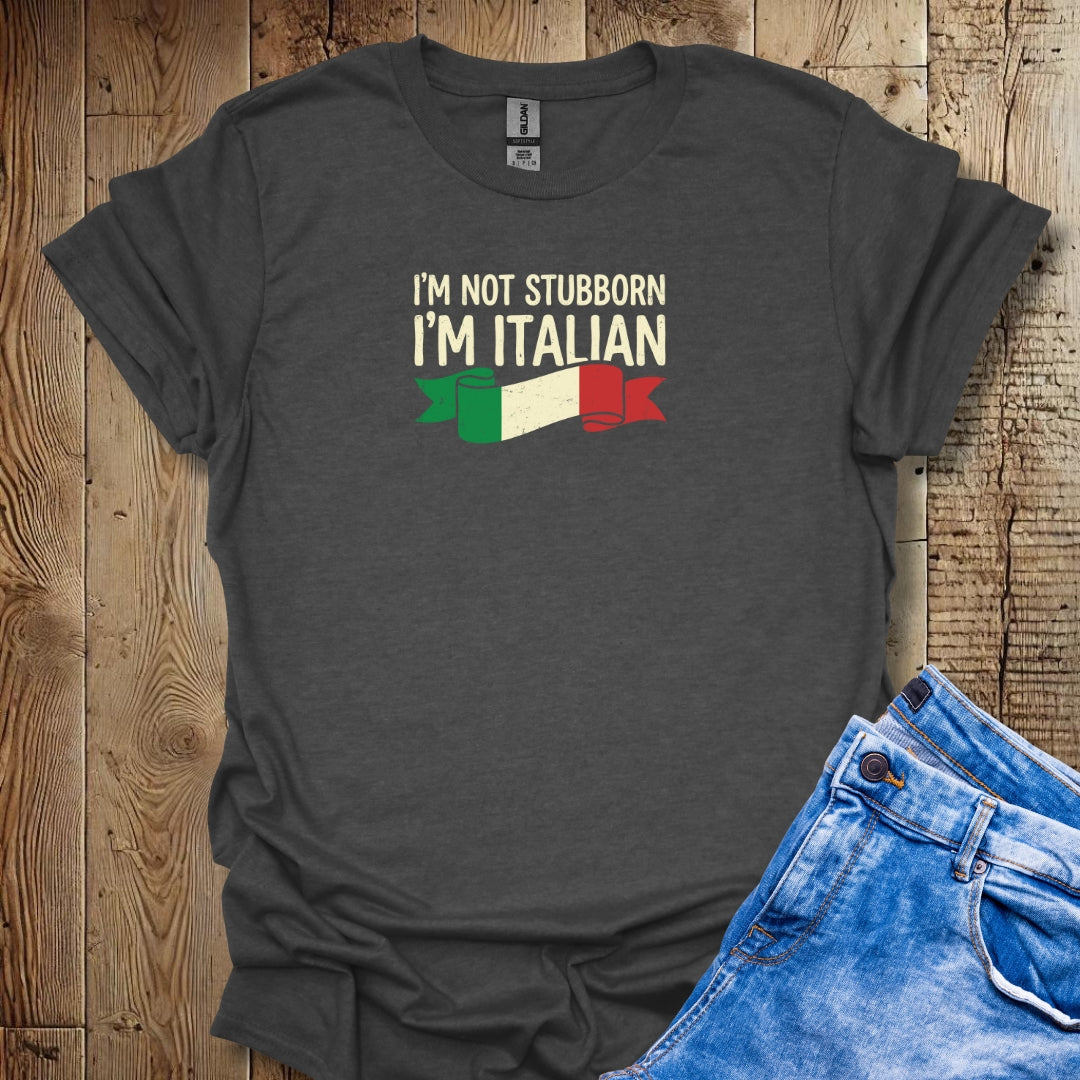 I'm Not Stubborn I'm Italian Lightweight Unisex T-shirt