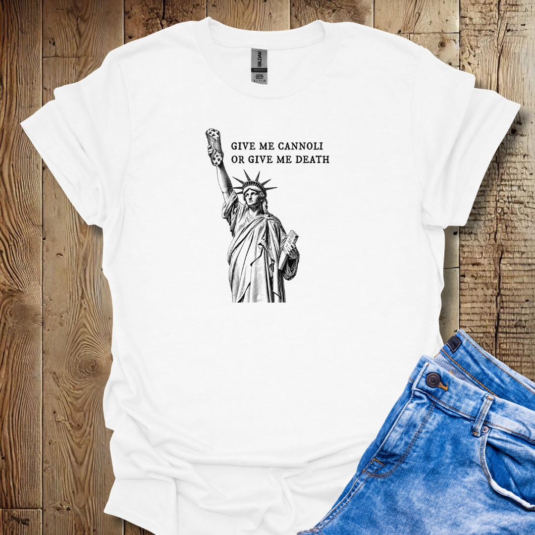 Give me Cannoli or Give Me Death Statue of Liberty T-Shirt