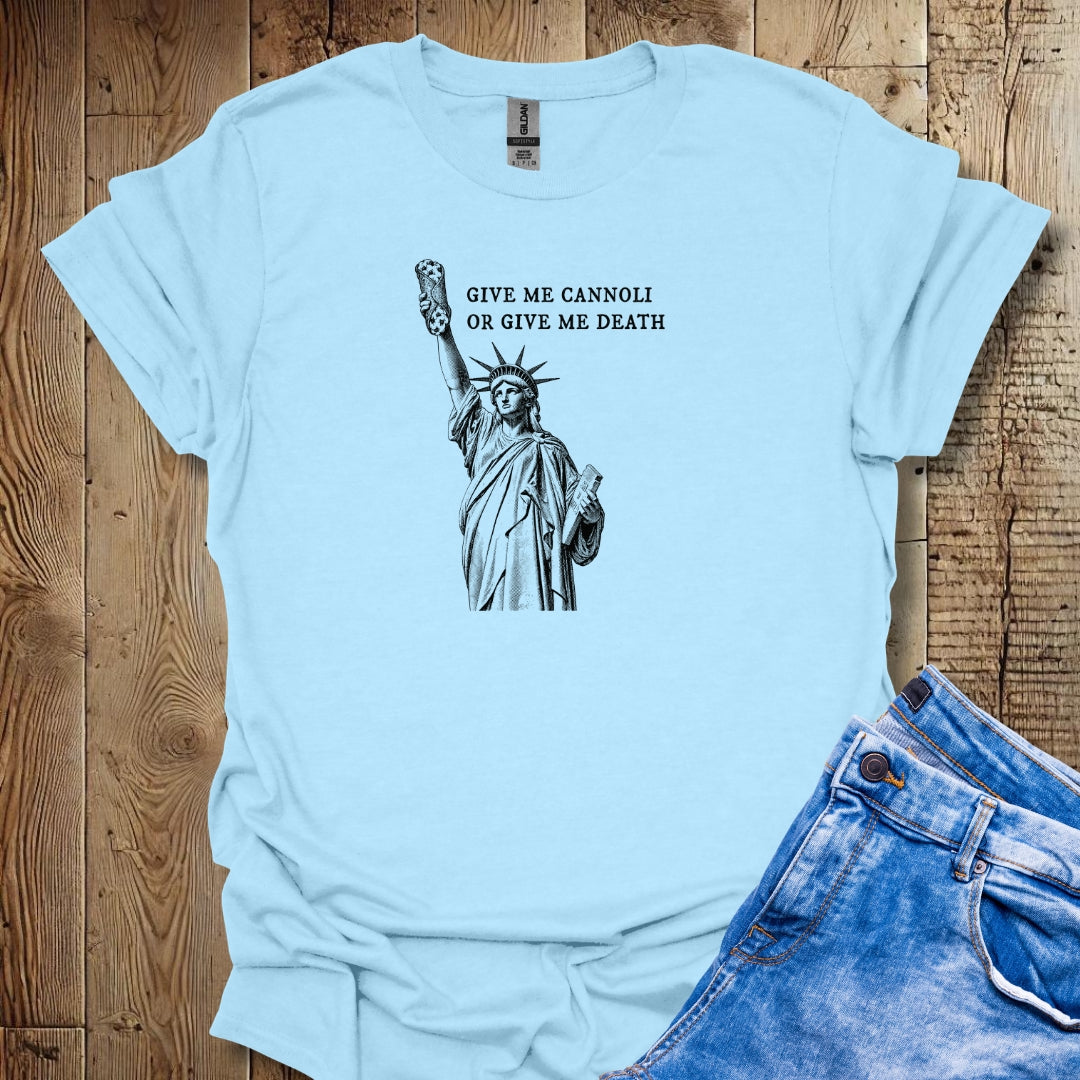 Give me Cannoli or Give Me Death Statue of Liberty T-Shirt
