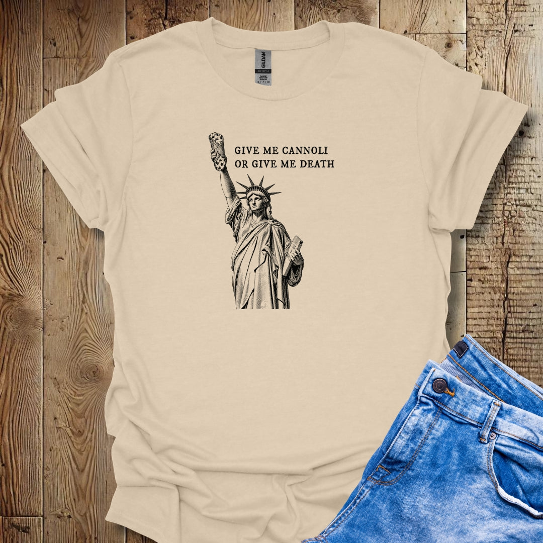 Give me Cannoli or Give Me Death Statue of Liberty T-Shirt