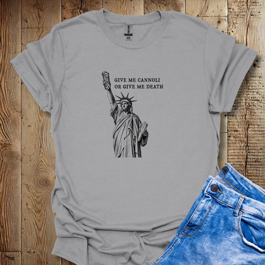 Give me Cannoli or Give Me Death Statue of Liberty T-Shirt