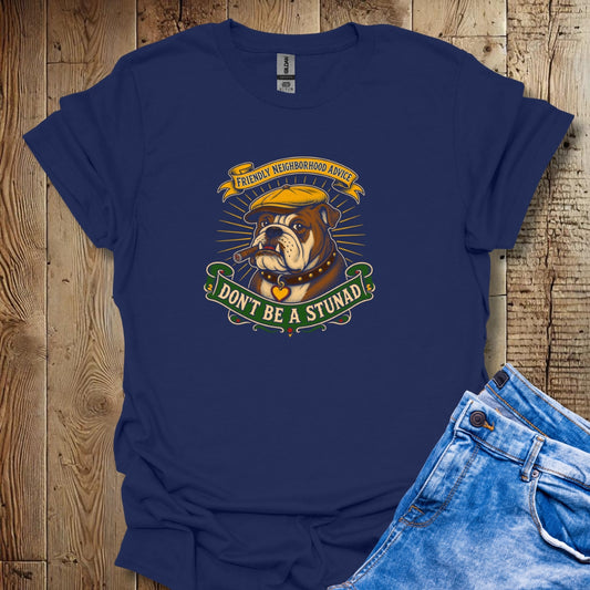 Friendly Advice Don't Be a Stunad T-Shirt