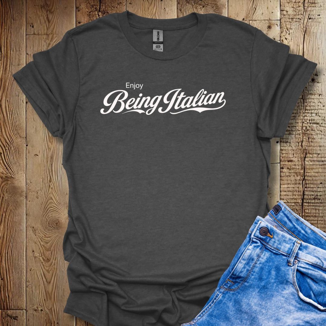 Enjoy Being Italian T-Shirt
