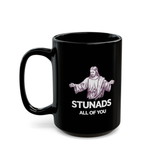 Jesus Stunads All of You Black Mug (11oz, 15oz)
