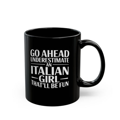 Underestimate Italian Girl Black Mug (11oz, 15oz)