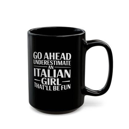 Underestimate Italian Girl Black Mug (11oz, 15oz)