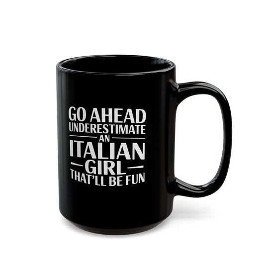 Underestimate Italian Girl Black Mug (11oz, 15oz)