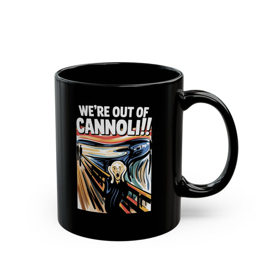 The Scream We're Out of Cannoli Black Mug (11oz, 15oz)