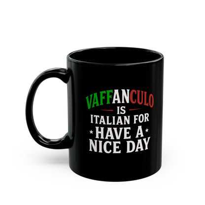 Vaffanculo Is Italian for Have a Nice Day Quote Black Mug (11oz, 15oz)