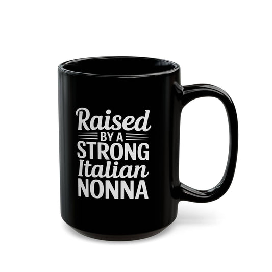 Raised by a Strong Nonna Black Mug (11oz, 15oz)