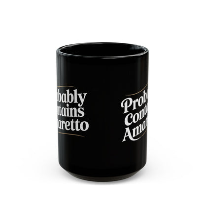 Probably Contains Amaretto Black Mug (11oz, 15oz)