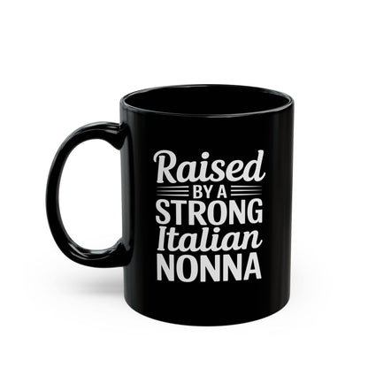 Raised by a Strong Nonna Black Mug (11oz, 15oz)