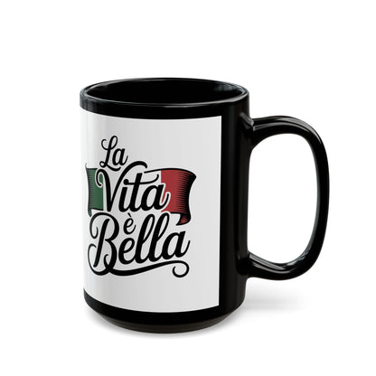 La Vita è Bella Black Mug (11oz, 15oz)