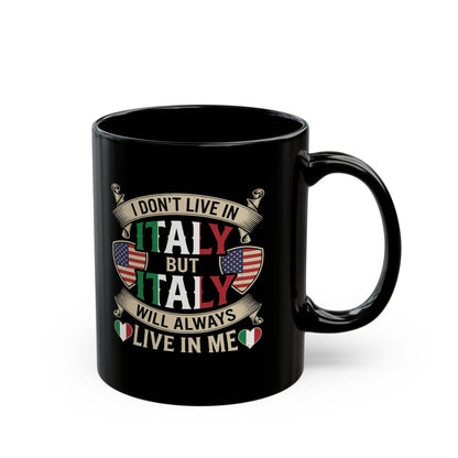 Italy Will Always Live in Me Black Mug (11oz, 15oz)
