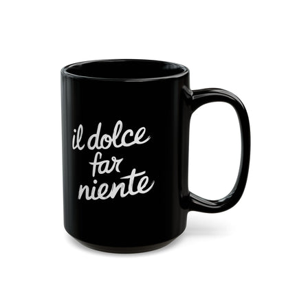 Il Dolce Far Niente Black Mug (11oz, 15oz)